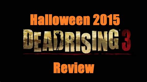 Halloween 2015 Dead Rising 3 Review Xbox One Youtube