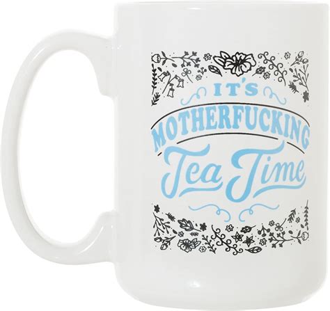 Its Motherfucking Tea Time 15 Oz Deluxe Large Double Sided Mug