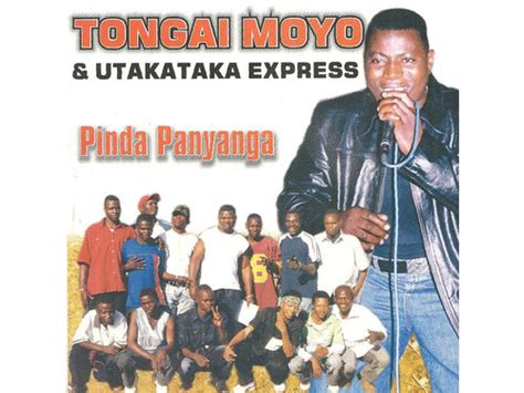 Download Tongai Moyo And Utakataka Express Pinda Panyanga Album Mp3