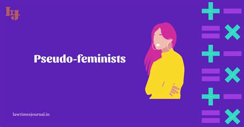 Pseudo Feminists Law Times Journal
