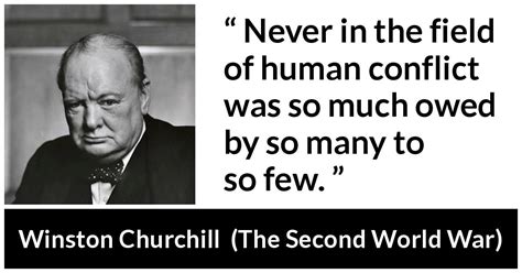 Winston Churchill “never In The Field Of Human Conflict Was”