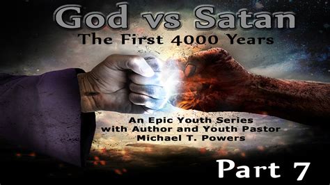 God Vs Satan The First 4000 Years Part 7