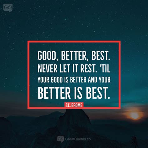 Follow 👉 Good Better Best Never Let It Rest Til