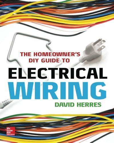 The Homeowners Diy Guide To Electrical Wiring Electrical Wiring