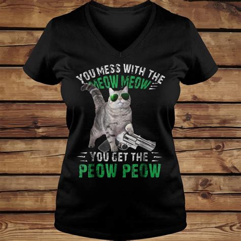 You Mess With The Meow Meow You Get The Peow Peow Gun Cat Shirt Hoodie Sweater Longsleeve T Shirt