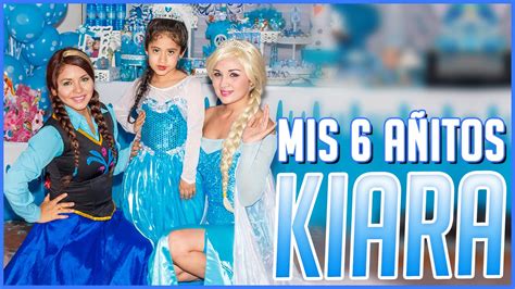 Los 6 Añitos De Kiara Show De Frozen La Magia De Sabrina Youtube