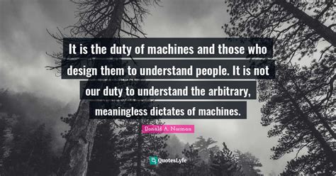 It Is The Duty Of Machines And Those Who Design Them To Understand Peo