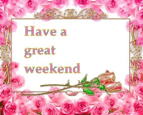 Have A Great Weekend Pink Rose Weekend Friday Sunday Saturday Graphic