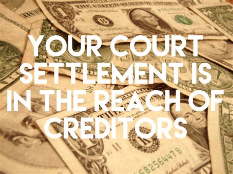 Your Court Settlement Is In The Reach Of Creditors The Law Offices Of