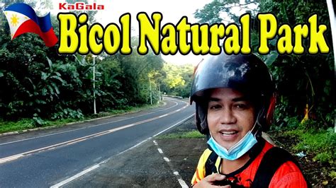 Featuring Bicol Natural Park Part 1 Bitukang Manok Brgy Tuaca