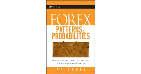Forex Patterns And Probabilities Trading Strategies For Trending And Range Bound Markets Book