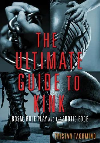 Ultimate Guide To Kink Bdsm Role Play And The Erotic Edge Picclick