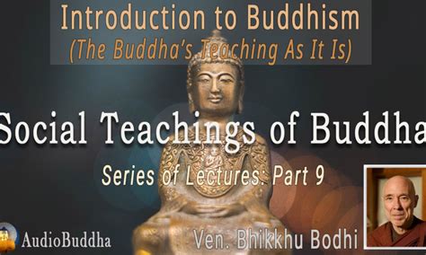 Bhikkhu Bodhi Introduction To Buddhism 9social Teachings Of Buddha