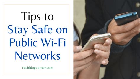 Best 8 Tips To Stay Safe On Public Wi Fi Networks Techblogcorner