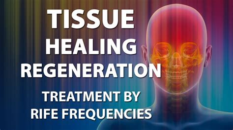Tissue Healing And Regeneration Rife Frequencies Treatment Energy