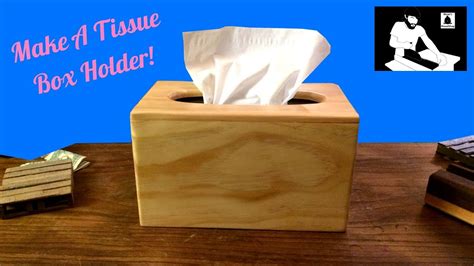 Making A Wooden Tissue Box Youtube