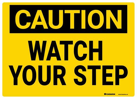 • whether it is a floor stencil, a message on the floor, or a standing sign, floor signs are very effective in sending a crucial message to everyone. Caution Sign - Watch Your Step | Kasama.us