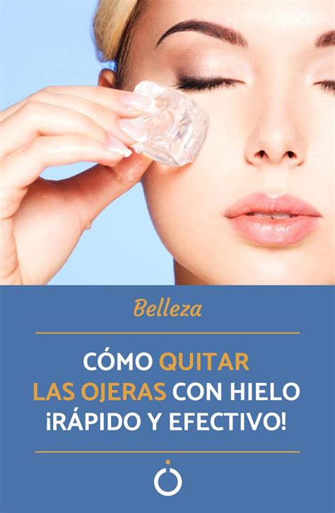 cómo usar hielo para las ojeras descubre este remedio rápido casero y efectivo ojeras como