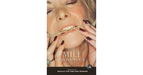 The Milf Anthology Twenty One Steamy Stories By Cecilia Tan