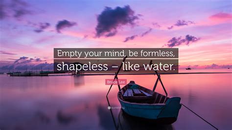 Bruce Lee Quote Empty Your Mind Be Formless Shapeless Like Water