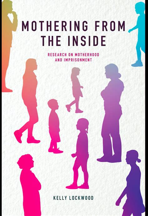 Mothering From The Inside Research On Motherhood And Imprisonment