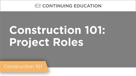Project Team Roles And Responsibilities Construction 101