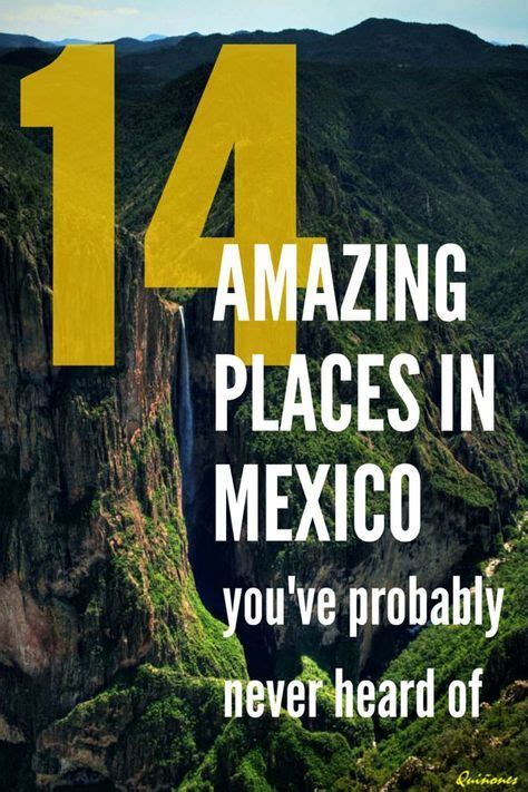 14 Incredible Places In Mexico Youve Probably Never Heard Of