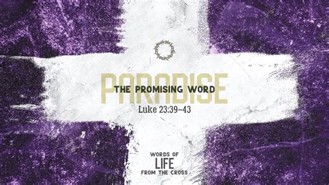 The Promising Word First Sunday Of Lent Luke 2343