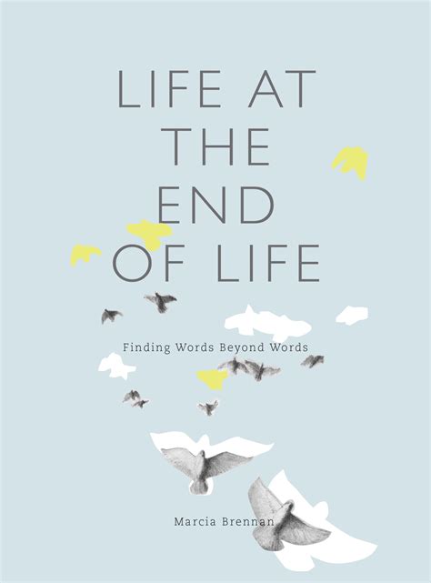 Life At The End Of Life Finding Words Beyond Words Brennan
