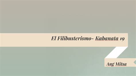 El Filibusterismo Kabanata 19 Ang Mitsa By Rofe Jade Villarino On Prezi