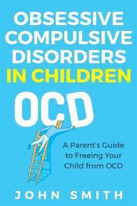 Obsessive Compulsive Disorders In Children 9781731164360 John Smith