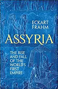 Assyria The Rise And Fall Of The World S First Empire Amazon Co Uk