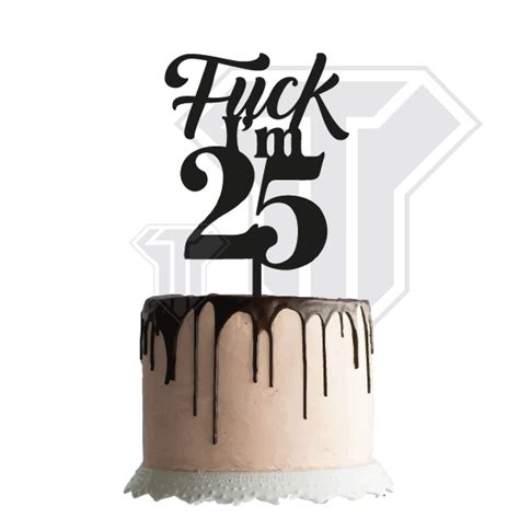 Stl File Funny Fuck Im 25 Cake Topper Birthday Joke・3d Printable Model To Download・cults