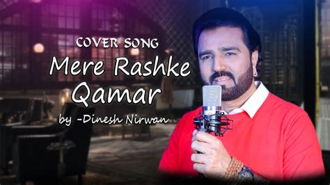 Mere Rashke Qamar Cover By Dinesh Nirwan Youtube