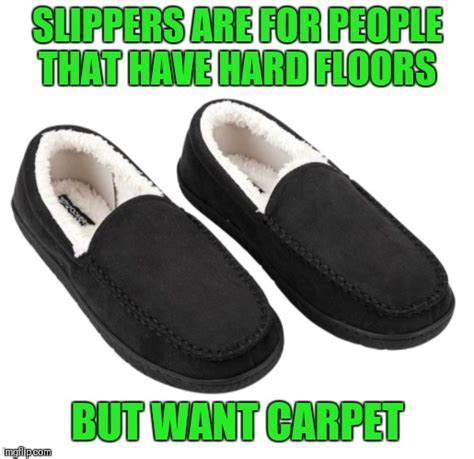 I Got A Pair Of Slippers For Christmas And I Love Them Imgflip