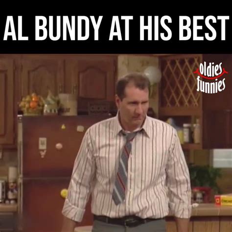 Al Bundy At His Best Al Bundy Was A Legend By Oldies But Funnies