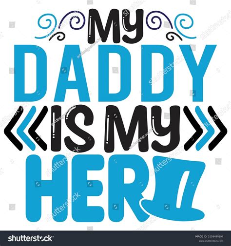 My Daddy My Hero Dad Daddy Stock Vector Royalty Free 2158490297