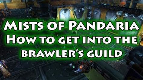 This means that you only have a few more weeks to experience strutting into the ring and standing alone against some of the greatest challenges ever faced by the champions. Video - Mists of Pandaria How to get into the Brawler's Guild-0 | WoWWiki | Fandom powered by Wikia