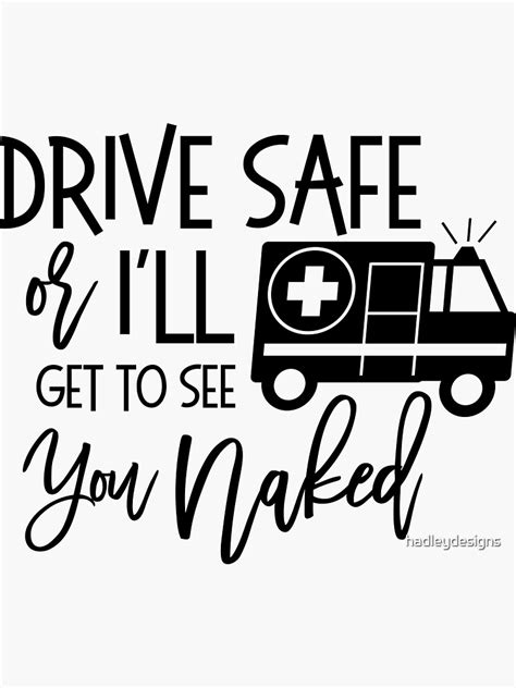 Drive Safe Or Ill See You Naked Amr Paramedic Emt Sticker For Sale