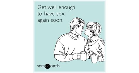 Get Well Enough To Have Sex Again Soon Get Well Ecard