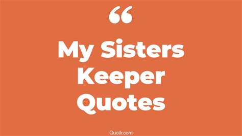 45 Useful I Am My Sisters Keeper Quotes My Sisters Keeper My Sister