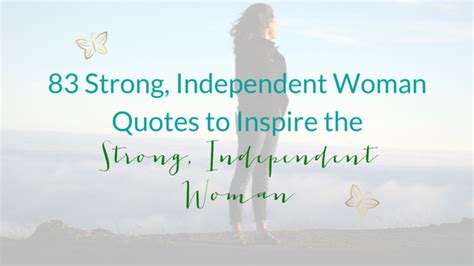 83 Strong Independent Woman Quotes To Inspire The Strong Independent Woman Personal Growth