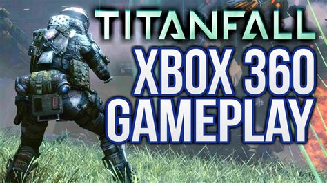 Titanfall Xbox 360 Gameplay First Look Titanfall Gameplay Youtube