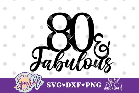 80 And Fabulous Svg 80th Birthday Svg Cake Topper Svg File Etsy Uk