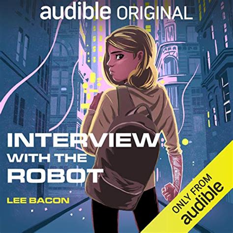 Interview With The Robot Audible Audio Edition Lee Bacon Kevin T Collins Ellen Archer