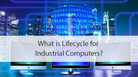 What Is The Lifecycle In World Of Industrial Computers