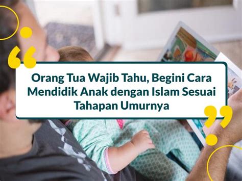 Cara Mendidik Anak Dengan Islam Sesuai Umur Ala Rasulullah Saw