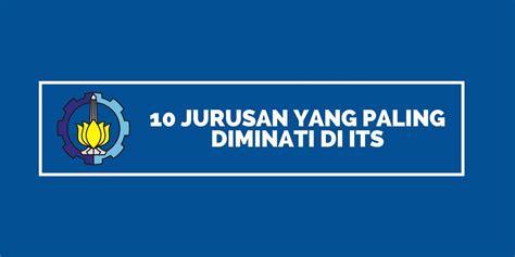 10 Jurusan Paling Diminati Di Sbmptn Its Sukses Kuliah