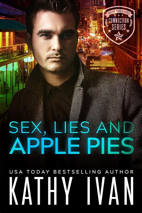 Sex Lies And Apple Pies New Orleans Connection Series Book 6 Kindle Edition By Ivan Kathy