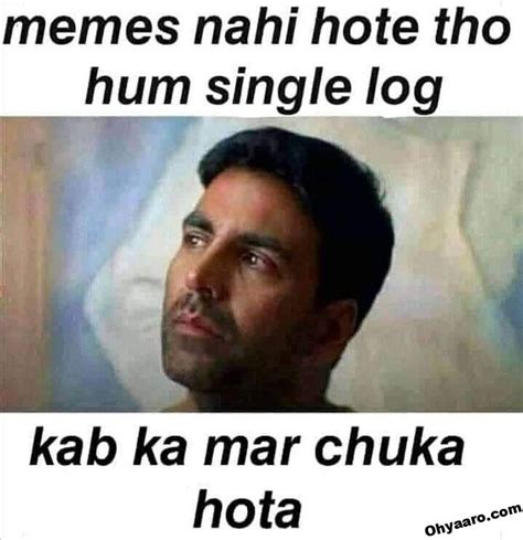 Akshay Kumar Memes Single Funny Memes Oh Yaaro